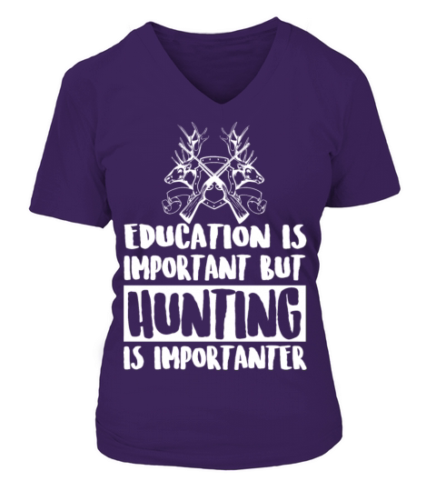 Hunting - Education Is Important But Hunting Is Women's V-Neck T-shirt
