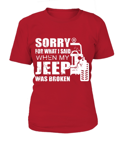 Sorry for what i said when my jeep was broken Women's T-Shirt