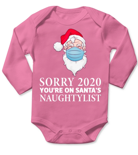 Sorry 2020 Youre On Santas Naughty List Funny Ch Long Sleeve Baby One-Piece