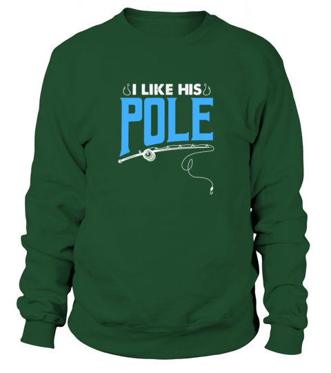 I Like His Pole, Fishing Women's Sweatshirt