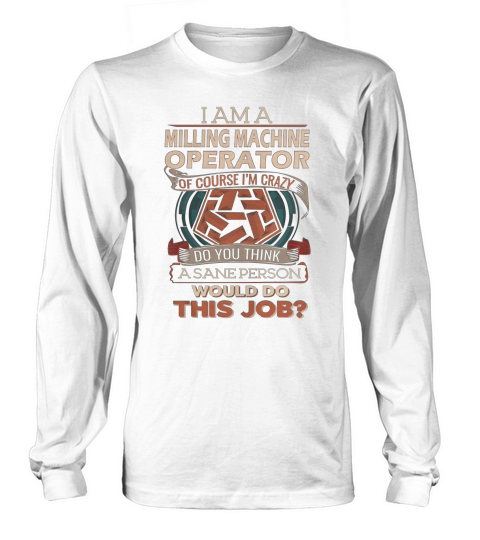 MILLING MACHINE OPERATOR Long sleeved Unisex