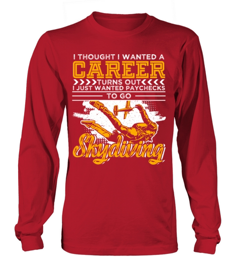 I Just Wanted Paychecks To Go Skydiving Long sleeved Unisex
