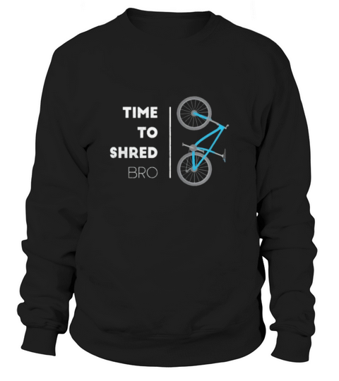 Cool Mountain Bike shred it gift Sweatshirt Unisex