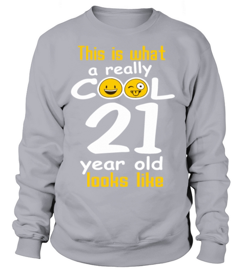 This is what a really cool 21 year old looks like Women's Sweatshirt