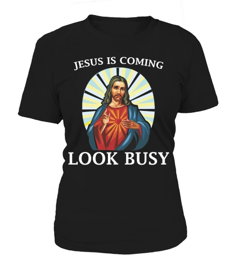 Funny Jesus is Coming Look Busy Christian T Shirt Women's T-Shirt
