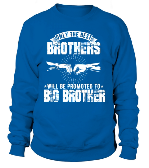 Only The Best Brothers Will be Promoted Men's Sweatshirt