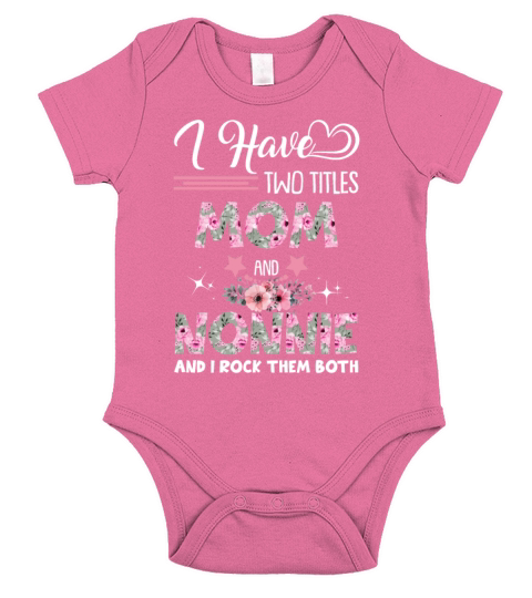 I Have Two Titles Mom And Nonnie And I Rock Them B Short Sleeve Baby One-Piece