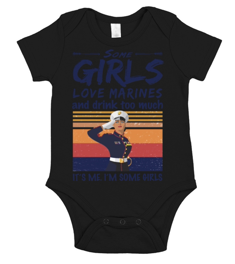 Some Girls Love Marines And Drink Too Much Vintage Short Sleeve Baby One-Piece