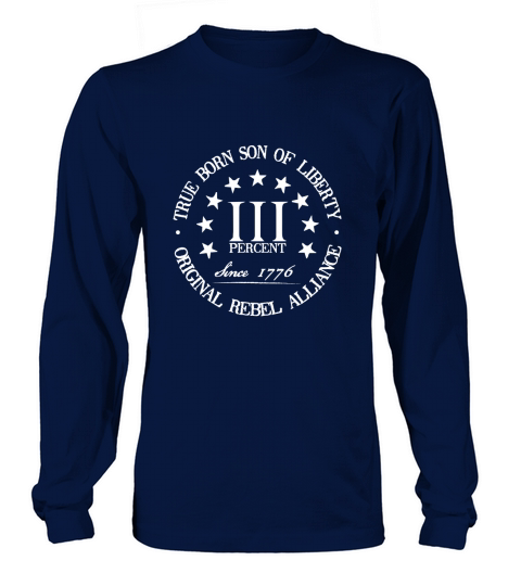 True Born son of liberty original rebel allance since 1776 Long sleeved Unisex