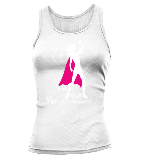 i am a woman whats your superpower Tank top Woman