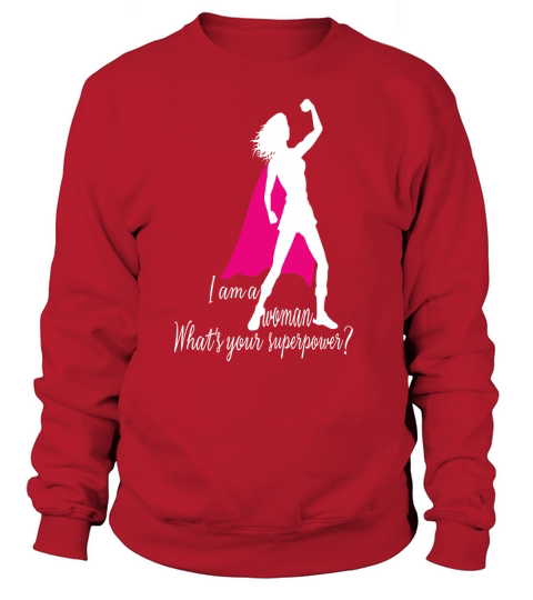 i am a woman whats your superpower Sweatshirt Unisex