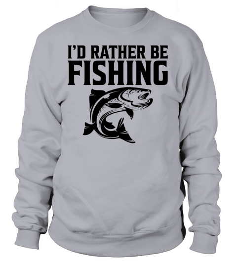 Id rather be fishing gift fishing trip saying Women's Sweatshirt