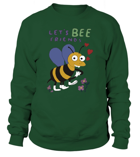 Lets Bee Friends Sweatshirt Unisex