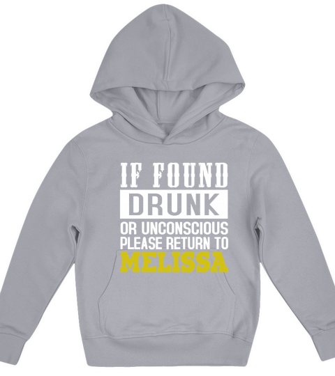 IF FOUND DRUNK OR UNCONSCIOUS PLEASE RETURN TO MELISSA Kids Hoodie