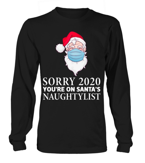 Sorry 2020 Youre On Santas Naughty List Funny Ch Men's Long Sleeve