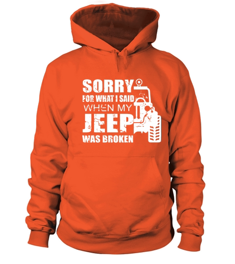 Sorry for what i said when my jeep was broken Men's Hoodie