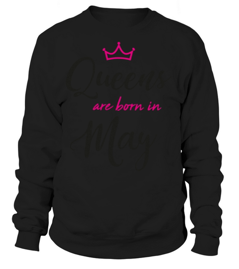 Queens are born in May crown birthday Women's Sweatshirt