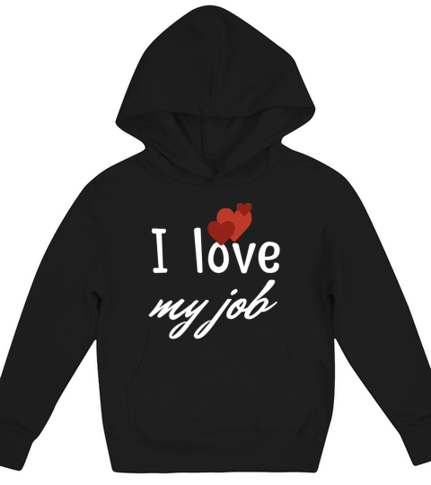 I love my job Kids Hoodie