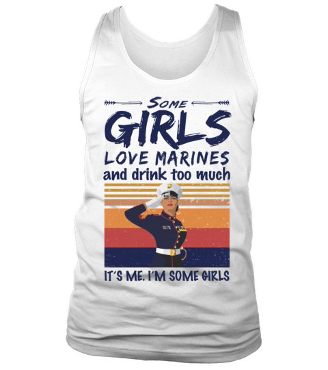 Some Girls Love Marines And Drink Too Much Vintage Men's Tank Top