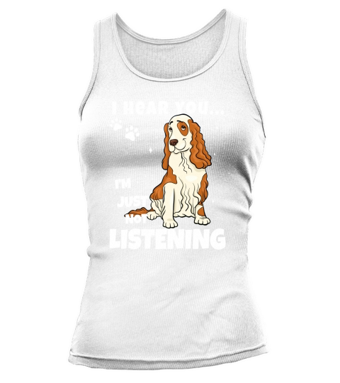 I Hear You Im Just Not Listening Funny Cocker Spaniel Tank top Woman