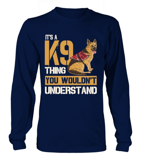 Funny K9 Policeman Saying K-9 Dog Men's Long Sleeve