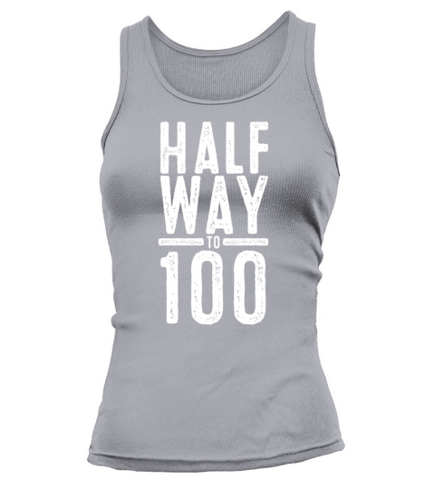 Halfway to 100 Awesome Fifty Funny 50th Years old Women's Tank Top
