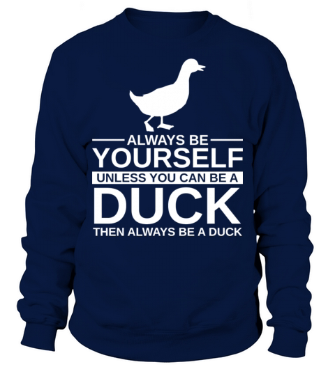 Always Be Yourself Duck Gift For Men Women Mallard Men's Sweatshirt