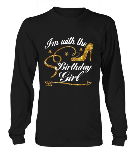 Im With The Birthday Girl Long sleeved Unisex