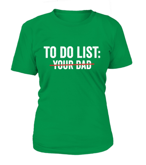 To Do List Your Dad Funny sarcasm Sarcastic Humor Women's T-Shirt