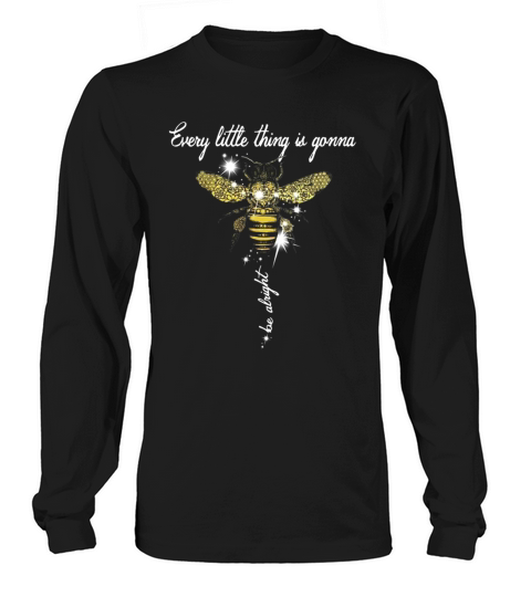 Bee every little thing is gonna be alright Long sleeved Unisex