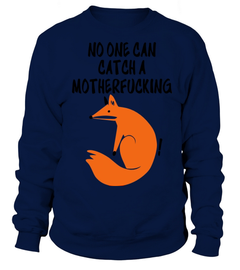 No One Can Catch A Motherfucking Fox Women's Sweatshirt