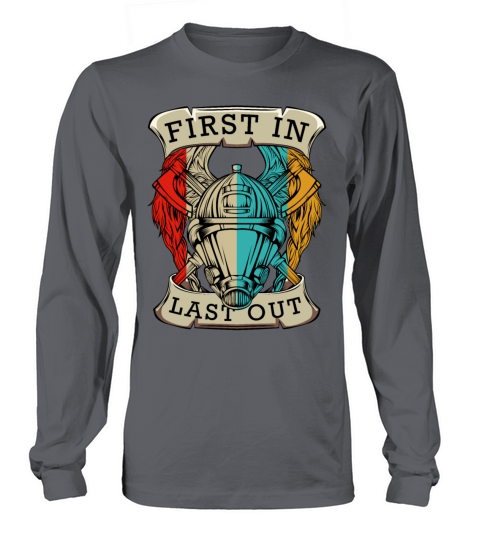 First In Last Out Cool Firefighter Statement Gift Men's Long Sleeve