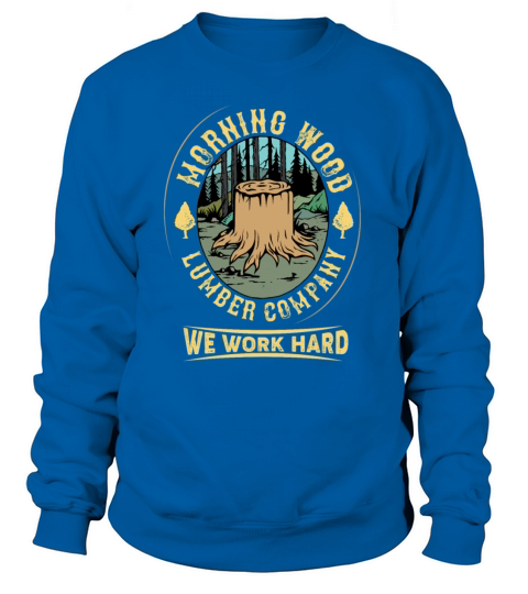 Morning Wood Lumber Company Women's Sweatshirt