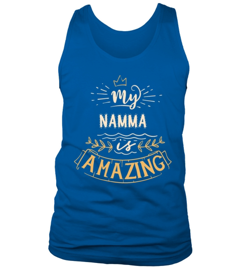 My Namma Is Amazing Happy Mothers Day Quote Great Women Family Gift Tank Top Unisex