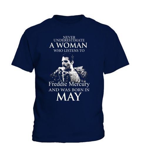 Never underestimate a woman who listens to Freddie Mercury and was born in May Kids T-Shirt