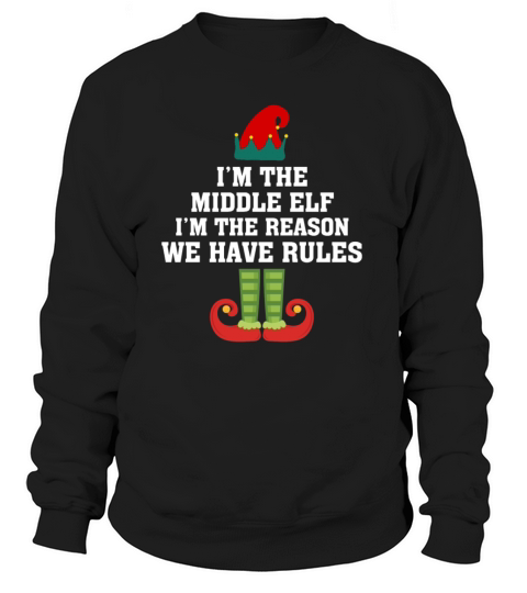 Im The Middle Elf Im The Reason We Have Rules Women's Sweatshirt