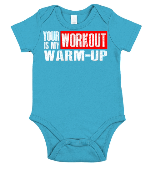 Your Workout is my Warm-up Short Sleeve Baby One-Piece