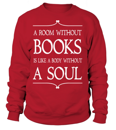 Book lover - Without books is body without a sou Women's Sweatshirt