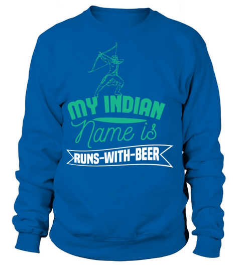 MY INDIAN NAME IS RUNS-WITH-BEER Motif for Women's Sweatshirt