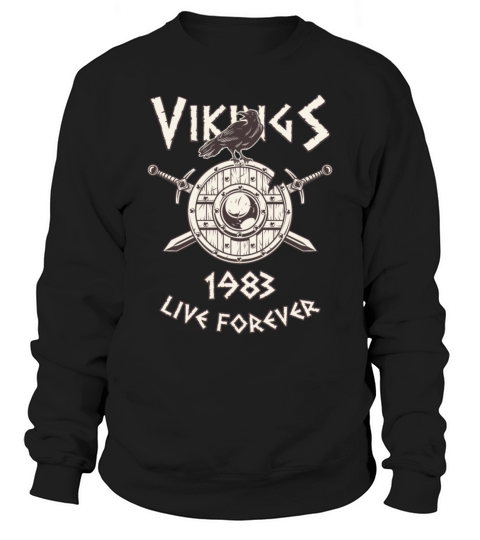 Vikings Live Forever 1983 Norse Birthday Men's Sweatshirt