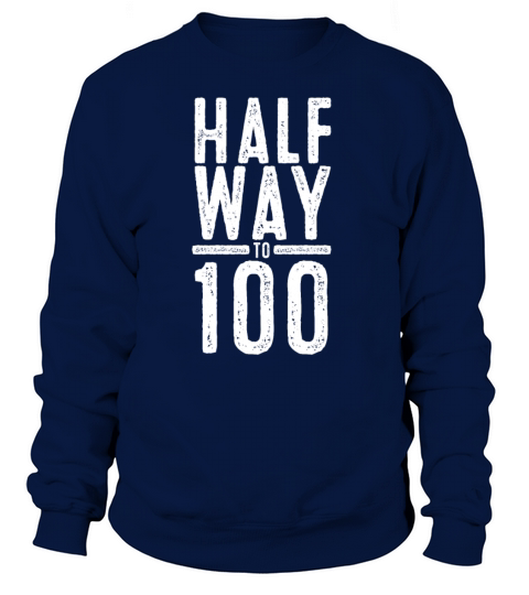 Halfway to 100 Awesome Fifty Funny 50th Years old Women's Sweatshirt