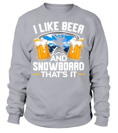 I Like Beer And Snowboarding Thats It Snowboarder Women's Sweatshirt