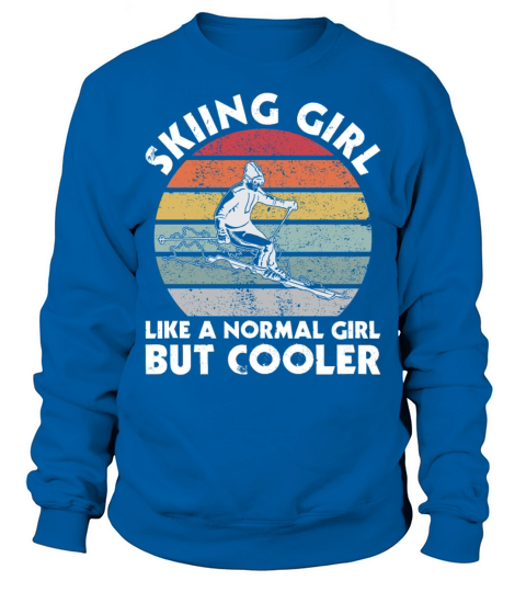 Vintage Skiing Girl Like A Normal Girl But Cooler Sweatshirt Unisex