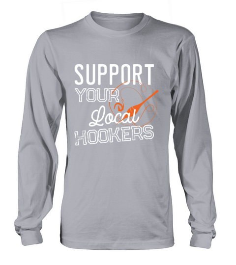 Support Your Local Hookers Fishing Fisherman Gift Men's Long Sleeve