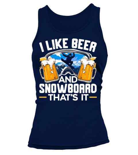 I Like Beer And Snowboarding Thats It Snowboarder Tank top Woman
