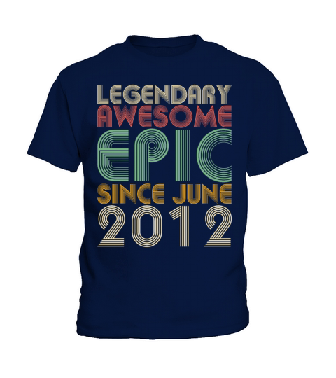 Legendary Awesome Epic Since June 2012 Vintage Kids T-Shirt