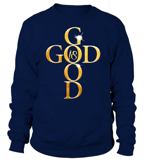 God Is Good Classic Sweatshirt Unisex
