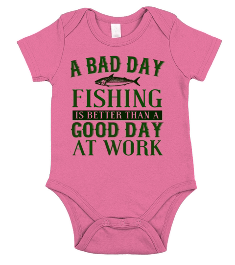 A Bad Day Fishing Is Better Than A Good Day At Wor Short Sleeve Baby One-Piece
