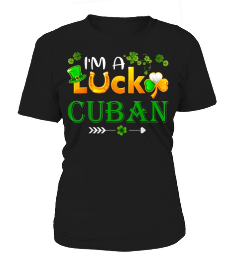 I m A Lucky Cuban Shamrock Top Hat St Patrick s Da Women's T-Shirt