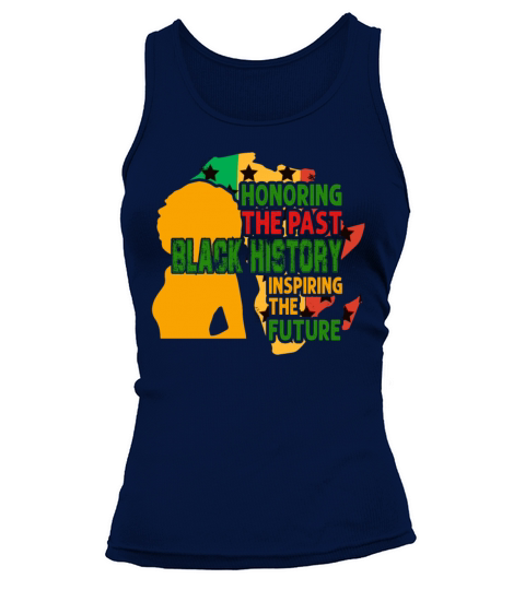Honoring The Past Black History Inspiring The The Women's Tank Top